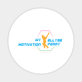 My Motivation - Ellyse Perry Magnet